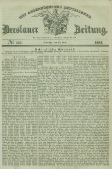 Breslauer Zeitung : mit allerhöchster Bewilligung. 1844, № 117 (21 Mai) + dod.