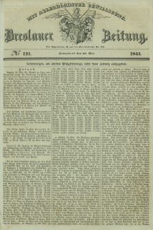 Breslauer Zeitung : mit allerhöchster Bewilligung. 1844, № 121 (25 Mai) + dod.