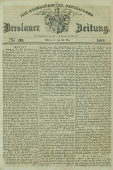 Breslauer Zeitung : mit allerhöchster Bewilligung. 1844, № 123 (29 Mai) + dod.