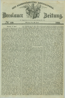 Breslauer Zeitung : mit allerhöchster Bewilligung. 1844, № 133 (10 Juni) + dod.