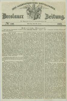 Breslauer Zeitung : mit allerhöchster Bewilligung. 1844, № 143 (21 Juni) + dod.