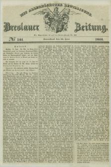 Breslauer Zeitung : mit allerhöchster Bewilligung. 1844, № 144 (22 Juni) + dod.