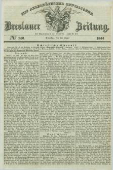 Breslauer Zeitung : mit allerhöchster Bewilligung. 1844, № 146 (25 Juni) + dod.