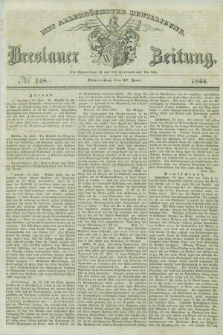 Breslauer Zeitung : mit allerhöchster Bewilligung. 1844, № 148 (27 Juni) + dod.