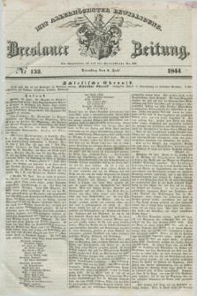 Breslauer Zeitung : mit allerhöchster Bewilligung. 1844, № 152 (2 Juli) + dod.