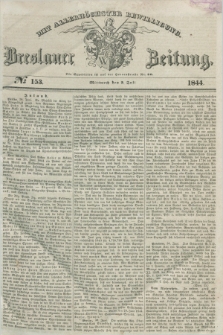 Breslauer Zeitung : mit allerhöchster Bewilligung. 1844, № 153 (3 Juli) + dod.