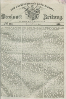 Breslauer Zeitung : mit allerhöchster Bewilligung. 1844, № 156 (6 Juli) + dod.