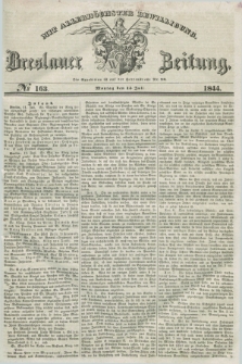 Breslauer Zeitung : mit allerhöchster Bewilligung. 1844, № 163 (15 Juli) + dod.