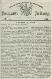Breslauer Zeitung : mit allerhöchster Bewilligung. 1844, № 167 (19 Juli) + dod.