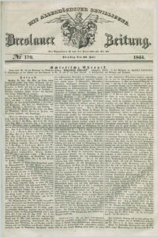 Breslauer Zeitung : mit allerhöchster Bewilligung. 1844, № 170 (23 Juli) + dod.