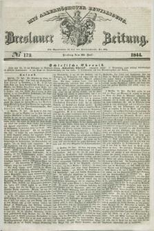 Breslauer Zeitung : mit allerhöchster Bewilligung. 1844, № 173 (26 Juli) + dod.