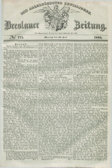 Breslauer Zeitung : mit allerhöchster Bewilligung. 1844, № 175 (29 Juli) + dod.