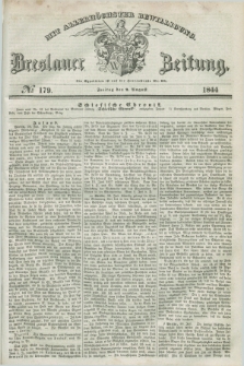 Breslauer Zeitung : mit allerhöchster Bewilligung. 1844, № 179 (2 August) + dod.
