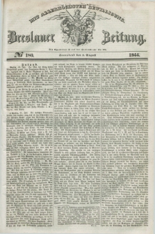 Breslauer Zeitung : mit allerhöchster Bewilligung. 1844, № 180 (3 August) + dod.