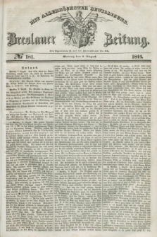 Breslauer Zeitung : mit allerhöchster Bewilligung. 1844, № 181 (5 August) + dod.