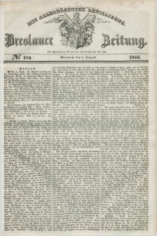 Breslauer Zeitung : mit allerhöchster Bewilligung. 1844, № 183 (7 August) + dod.