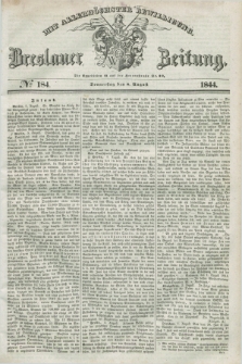 Breslauer Zeitung : mit allerhöchster Bewilligung. 1844, № 184 (8 August) + dod.