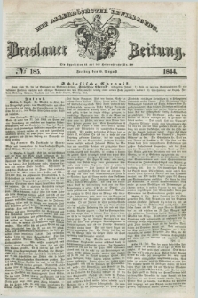 Breslauer Zeitung : mit allerhöchster Bewilligung. 1844, № 185 (9 August) + dod.