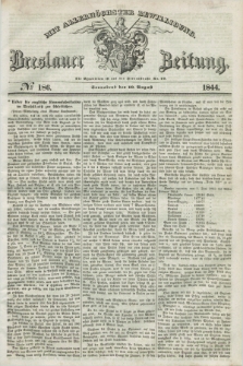 Breslauer Zeitung : mit allerhöchster Bewilligung. 1844, № 186 (10 August) + dod.