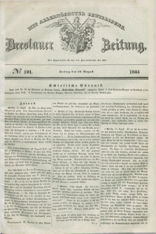 Breslauer Zeitung : mit allerhöchster Bewilligung. 1844, № 191 (16 August) + dod.