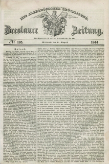 Breslauer Zeitung : mit allerhöchster Bewilligung. 1844, № 195 (21 August) + dod.