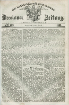 Breslauer Zeitung : mit allerhöchster Bewilligung. 1844, № 202 (29 August) + dod.