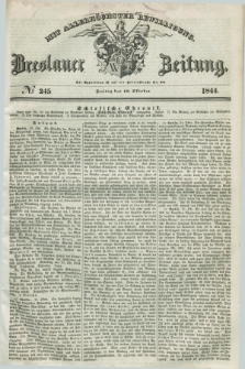 Breslauer Zeitung : mit allerhöchster Bewilligung. 1844, № 245 (18 Oktober) + dod.
