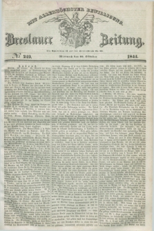 Breslauer Zeitung : mit allerhöchster Bewilligung. 1844, № 249 (23 Oktober) + dod.