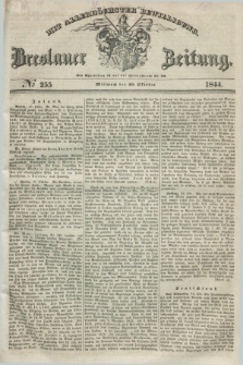 Breslauer Zeitung : mit allerhöchster Bewilligung. 1844, № 255 (30 October) + dod.