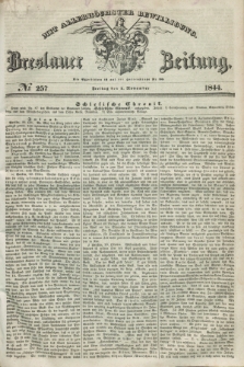 Breslauer Zeitung : mit allerhöchster Bewilligung. 1844, № 257 (1 November) + dod.