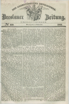 Breslauer Zeitung : mit allerhöchster Bewilligung. 1844, № 259 (4 November) + dod.