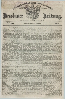 Breslauer Zeitung : mit allerhöchster Bewilligung. 1844, № 288 (7 December) + dod.