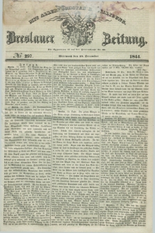 Breslauer Zeitung : mit allerhöchster Bewilligung. 1844, № 297 (18 December) + dod.