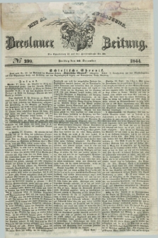 Breslauer Zeitung : mit allerhöchster Bewilligung. 1844, № 299 (20 December) + dod.