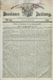 Breslauer Zeitung : mit allerhöchster Bewilligung. 1844, № 306 (31 December) + dod.