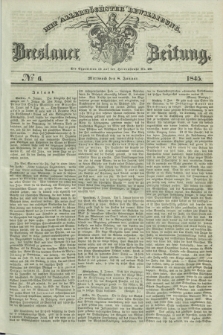 Breslauer Zeitung : mit allerhöchster Bewilligung. 1845, № 6 (8 Januar) + dod.