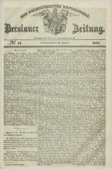 Breslauer Zeitung : mit allerhöchster Bewilligung. 1845, № 13 (16 Januar) + dod.