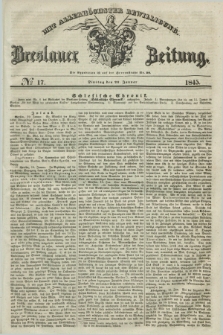 Breslauer Zeitung : mit allerhöchster Bewilligung. 1845, № 17 (21 Januar) + dod.