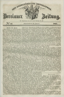 Breslauer Zeitung : mit allerhöchster Bewilligung. 1845, № 21 (25 Januar) + dod.