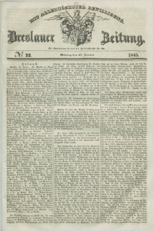 Breslauer Zeitung : mit allerhöchster Bewilligung. 1845, № 22 (27 Januar) + dod.