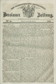Breslauer Zeitung : mit allerhöchster Bewilligung. 1845, № 25 (30 Januar) + dod.