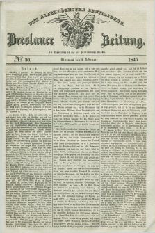 Breslauer Zeitung : mit allerhöchster Bewilligung. 1845, № 30 (5 Februar) + dod.