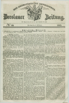 Breslauer Zeitung : mit allerhöchster Bewilligung. 1845, № 32 (7 Februar) + dod.