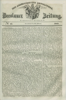 Breslauer Zeitung : mit allerhöchster Bewilligung. 1845, № 45 (22 Februar) + dod.