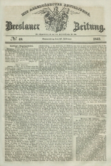 Breslauer Zeitung : mit allerhöchster Bewilligung. 1845, № 49 (27 Februar) + dod.