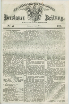 Breslauer Zeitung : mit allerhöchster Bewilligung. 1845, № 51 (1 März) + dod.