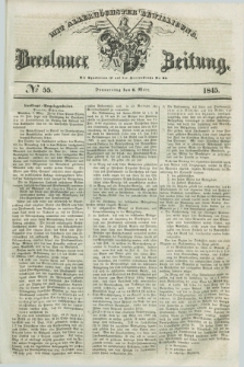 Breslauer Zeitung : mit allerhöchster Bewilligung. 1845, № 55 (6 März) + dod.