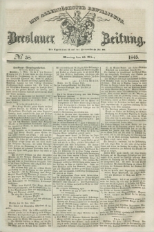 Breslauer Zeitung : mit allerhöchster Bewilligung. 1845, № 58 (10 März) + dod.