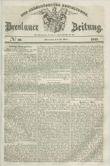 Breslauer Zeitung : mit allerhöchster Bewilligung. 1845, № 60 (12 März) + dod.