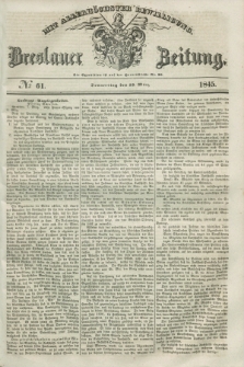 Breslauer Zeitung : mit allerhöchster Bewilligung. 1845, № 61 (13 März) + dod.